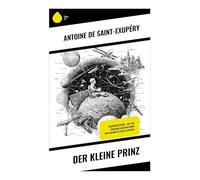 Der kleine Prinz: Neuübersetzung - Mit den Originalillustrationen von Antoine de Saint-Exupéry