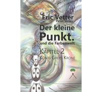 Der kleine Punkt und die Farbenwelt: Kapitel 2: König Greys Krone