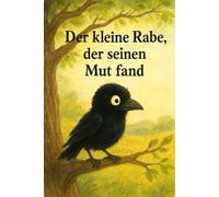 Der kleine Rabe, der seinen Mut fand