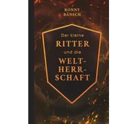 Der kleine Ritter und die Weltherrschaft: Bewusstsein erschafft Reichtum