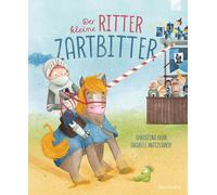 Der kleine Ritter Zartbitter: Eine besondere Rittergeschichte über Mut, den Wert von Sensibilität, Mitgefühl und Hilfsbereitschaft. Ein Bilderbuch für Kinder ab 4 zum Vorlesen