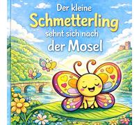 Der kleine Schmetterling sehnt sich nach der Mosel: Ein liebevolles Ausmalbuch für Kinder