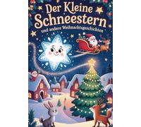 Der kleine Schneestern und andere Weihnachtsgeschichten - Mit liebevollen Ausmalbildern: 10 herzerwärmende Gutenachtgeschichten für Kinder ab 3 Jahren ... Die liebevolle Vorlese-Buchserie für Kinder)