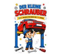 Der kleine Schrauber: Auto ABC Malbuch für Kinder von 2-6 Jahren - Fahrzeugteile, Werkstatt und Tuning von A bis Z