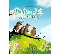 Der kleine Spatz, der sein Lied fand