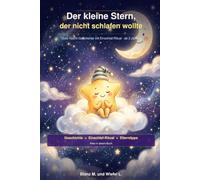 Der kleine Stern, der nicht schlafen wollte: Eine magische Gute-Nacht-Geschichte mit Einschlaf-Ritual für Kinder ab 2 Jahren - Mit dem Sterne-Ritual für ruhige Nächte und einem kleinen Elternratgeber