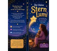 Der kleine Stern Lumi: Eine Geschichte über Mut, Freundschaft und die Liebe, die für immer bleibt