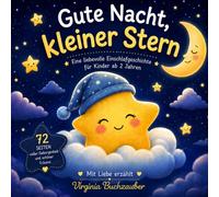 Der kleine Stern sagt Gute Nacht: Einschlafgeschichten voller Liebe, Geborgenheit und süßer Träume