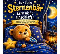 Der kleine Sternenbär, der nicht einschlafen konnte: Eine liebevolle Gute-Nacht-Geschichte zum Vorlesen für Kinder von 2 bis 4 Jahren