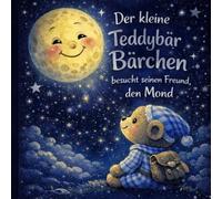 Der kleine Teddybär Bärchen besucht seinen Freund, den Mond: Ein zauberhaftes Ausmalabenteuer