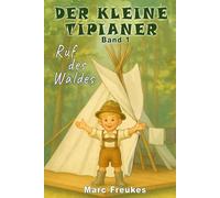Der kleine Tipianer Band 1: Ruf des Waldes