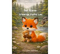 Der kleine traurige Fuchs Leo: Teil 3 der Leo Reihe - Eine Geschichte über Freundschaft und Zusammenhalt (Der kleine Fuchs Leo)