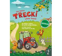 Der kleine Trecki - Ein kleiner Traktor, der groß werden möchte - Little Trecki - A Little Tractor That Wants to be Big: Bilderbuch in Deutsch und Englisch über Freundschaft, Mut und Selbstbewußtsein
