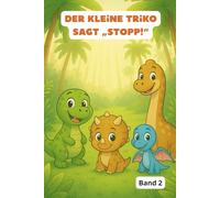 Der kleine Triko sagt "STOPP!" - Kinderbuch mit Dinosaurier ab 3 Jahren - Band 2 (Der kleine Rexi und seine Freunde)