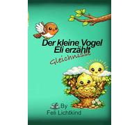 Der kleine Vogel Eli erzählt Gleichnisse: Kinderbuch im DIN A5 Format für 3-7 Jahre - mit süßen Ausmalbildern im Manga- und Kawaii-Stil, die spielerisch Werte wie Freundschaft und Mut vermitteln