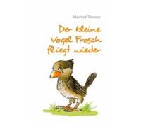 Der Kleine Vogel Frosch Fliegt Wieder (ebook)