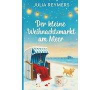 Der kleine Weihnachtsmarkt am Meer: Winterträume in der Lichterbucht | Ein Ostseeroman zum Verlieben