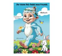 Der kleine Yeti findet neue Freunde!: Der kleine Yeti bekommt Besuch vom Osterhasen und findet neue Freunde!