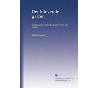 Der klingende garten: impressionen über das erotische in der musik