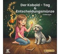Der Kobold-Tag & Die Entscheidungsmünze: Zwei Geschichten mit Freddy über Entscheidungen, Gefühle und schlechte Tage. Sammelband. (KaleidoKids Sammelbände)