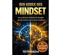 Der Kodex des MINDSET: Die praktische Methode für Disziplin, geistige Klarheit und konkrete Ergebnisse