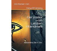 Der Kodex vom Letzten Abendmahl: Alexandria 250 n. Chr.