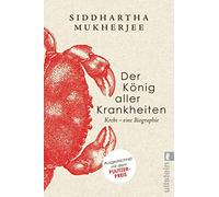 Der König aller Krankheiten: Krebs - eine Biographie | Mit dem Pulitzer-Preis ausgezeichnet