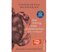 Der König aller Krankheiten: Krebs - eine Biographie | Mit dem Pulitzer-Preis ausgezeichnet