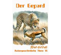 Der König der Geschwindigkeit auf der Savanne - Der Gepard: Außergewöhnliche Tiere 15