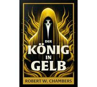 Der König in Gelb: The King in Yellow