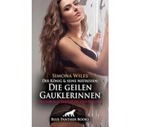 Der König und seine Mätressen: Die geilen Gauklerinnen | Historisch Erotische Geschichte + 1 weitere Geschichte: Gierig verschmolzen ... (Love, Passion & Sex)