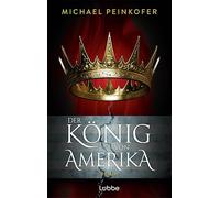 Der König von Amerika: Roman. Ein spannender Roman über Alexander Hamilton und die Gründungsjahre der USA