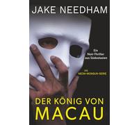 Der König von Macau: Ein Noir-Thriller aus Südostasien
