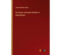 Der königl. freie Markt Birthälm in Siebenbürgen