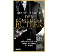 Der königliche Butler: Mein außergewöhnliches Leben im Dienst der Royals