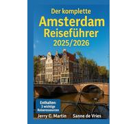 Der Komplette Amsterdam- Reiseführer 2025/2026: Lokale Geheimnisse, einfache Reiserouten und selbstgeführte Touren für Erst- und wiederkehrende Besucher