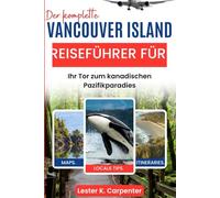 Der komplette Reiseführer für Vancouver Island: Ihr Tor zum kanadischen Pazifikparadies