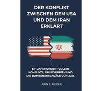 Der Konflikt zwischen den USA und dem Iran erklärt: Ein Jahrhundert voller Konflikte, Täuschungen und die Bombenanschläge von 2025