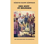 Der Kopf im Brunnen: Ein osmanischer Polizeiroman