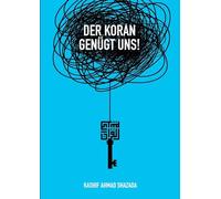 Der Koran genügt uns!: Beispiele für Irrtümer unter Muslimen in Bezug auf den Koran und Wege zu ihrer Korrektur anhand des Korans selbst.