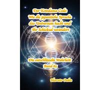 Der Kotodama-Code: Wie die japanische Sprache das Universum hackt und Ihr Schicksal verändert: 85 (Die entschlüsselte Wahrheit: Band)