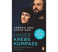 Der Krebs-Kompass: Wie wir mit Krebs leben lernen - Diagnose, Ther (Tapa blanda)