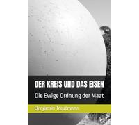 DER KREIS UND DAS EISEN: Die Ewige Ordnung der Maat
