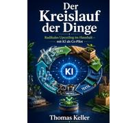Der Kreislauf der Dinge: Ein Handbuch für radikales Upcycling im modernen Haushalt - mit KI als kreativem Co-Piloten