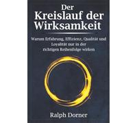 Der Kreislauf der Wirksamkeit: Warum Erfahrung, Effizienz, Qualität und Loyalität nur in der richtigen Reihenfolge wirken