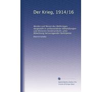 Der Krieg, 1914/16: Werden und Wesen des Weltkrieges, dargestellt in umfassenderen Abhandlungen und kleineren Sonderartikeln; unter Mitwirkung hervorragender fachmänner: Volume 2