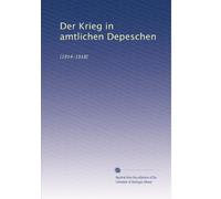 Der Krieg in amtlichen Depeschen: [1914-1918]: Volume 3