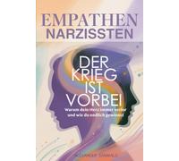 Der Krieg ist vorbei - Empathen vs Narzissten: Warum dein Herz immer verlor und wie du endlich gewinnst