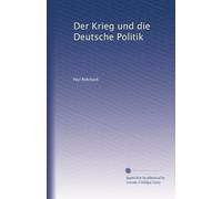 Der Krieg und die Deutsche Politik