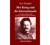Der Krieg und die Internationale: Geschrieben im Oktober 1914 nach dem Ausbruch des Ersten Weltkriegs